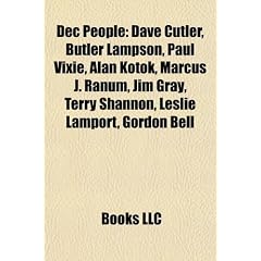 Dec People: Dave Cutler, Butler Lampson, Paul Vixie, Alan Kotok, Marcus J. Ranum, Jim Gray, Terry Shannon, Leslie Lamport, Gordon