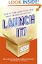 Launch It!: How to Turn Good Ideas Into Great Products That Sell