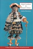 High Fashion in Stuart Times: A Study of Period Costume with Pull-up Scenes (History and Costume)