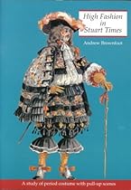 High Fashion in Stuart Times: A Study of Period Costume with Pull-Up Scenes (History and Costume) High Fashion in Stuart Times: A Study of Period Costume with Pull-Up Scenes (History and Costume)