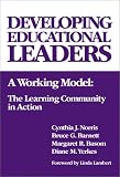 Developing Educational Leaders: A Working Model: The Learning Community in Action (Critical Issues in Educational Leadership, 7)