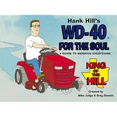 Hank Hill's WD40 for the Soul: A Guide to Mending Everything (King of the Hill)