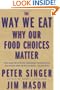 The Way We Eat: Why Our Food Choices Matter