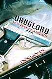 Druglord : guns, powder and pay-offs