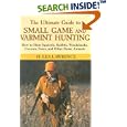 The Ultimate Guide to Small Game and Varmint Hunting: How to Hunt Squirrels, Rabbits, Hares,... by Shooting Supplies
