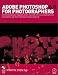 Adobe Photoshop 6.0 for Photographers: A professional image editor's guide to the creative use of Photoshop for the Mac and PC