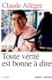 Toute v�rit� est bonne � dire. Propos d'un homme libre