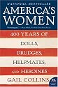 America's Women: 400 Years of Dolls, Drudges, Helpmates, and Heroines (P.S.)