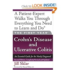The First Year: Crohn's Disease and Ulcerative Colitis: An Essential Guide for the Newly Diagnosed (First Year, The)