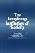 The Imaginary Institution of Society: Creativity and Autonomy in the Social-historical World