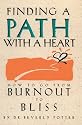 Finding a Path with a Heart: How to Go from Burnout to Bliss