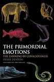 The Primordial Emotions: The dawning of consciousness