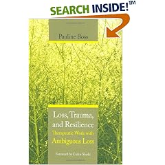 Loss, Trauma and Resilience: Therapeutic Work with Ambiguous Loss