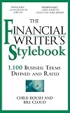 The Financial Writer's Stylebook: 1,100 Business Terms Defined and Rated (Journalistic Style Guides)