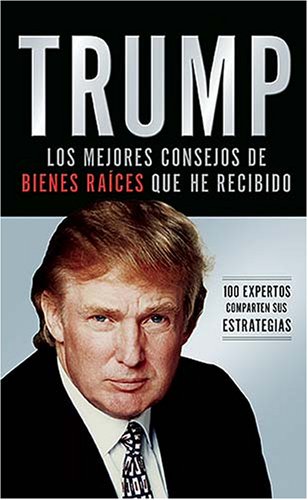 Trump: Los mejores consejos de bienes raices que he recibido: 100 Expertos comparten sus estrategias under Business in The Books Store