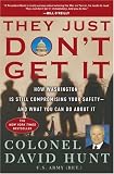 They Just Dont Get It: How Washington Is Still Compromising Your Safety--and What You Can Do About It