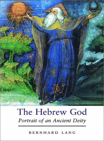 The Hebrew God: Portrait of an Ancient Deity