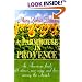 A Farmhouse in Provence: An American Finds Old Stones, New Wine and Love Among the French