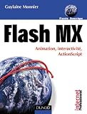 Flash MX : Animation, interactivit�, ActionScript