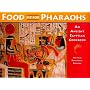 Food fit for Pharaohs: An Ancient Egyptian Cookbook