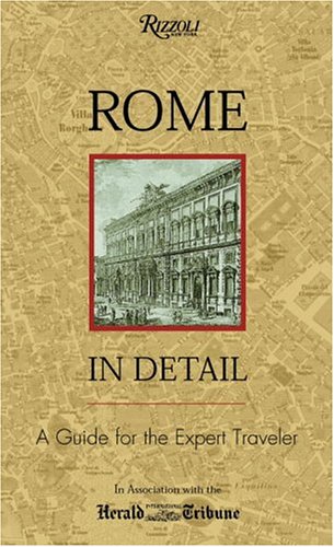 City Travel Guides Discounted   : Rome in Detail: a Rizzoli Guide: A Guide for the Expert Traveler