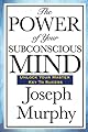 The Power of Your Subconscious Mind