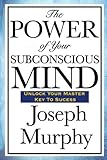 The Power of Your Subconscious Mind