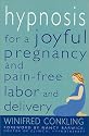 Hypnosis for a Joyful Pregnancy and Pain-Free Labor and Delivery