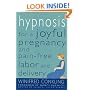 Hypnosis for a Joyful Pregnancy and Pain-Free Labor and Delivery
