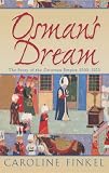 Osman`s Dream: The Story of the Ottoman Empire 1300-1923