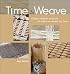 Time to Weave: Simply Elegant Projects to Make in Almost No Time
