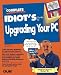 Book The Complete Idiot's Guide to Upgrading Your PC (Complete Idiot's Guide to)