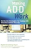 Making ADD Work: On-the-Job Strategies for Coping with Attention Deficit Disorder