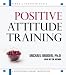 Books : Positive Attitude Training: Self-Mastery Made Easy