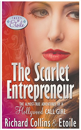 the scarlet entrepreneur the almost true adventures of a hollywood call girl tales of etoile volume 3