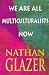 Book We Are All Multiculturalists Now