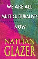 We Are All Multiculturalists Now