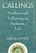Callings: Finding and Following an Authentic Life