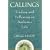 Callings: Finding and Following an Authentic Life