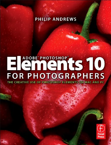 Adobe Photoshop Elements 10 for Photographers: The Creative use of Photoshop Elements on Mac and PC