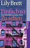 Einfach so/ Zu sehen: Zwei Romane (suhrkamp taschenbuch) - Lily Brett