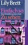 Einfach so/ Zu sehen: Zwei Romane (suhrkamp taschenbuch)