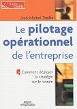 Revue Editions d'Organisation  / Le Pilotage opérationnel de l'entreprise : Comment déployer la stratégie sur le terrain