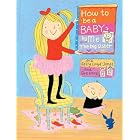 How To be A Baby . . . By Me, The Big Sister by  Sally Lloyd-Jones and Sue Heap