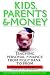 Kids, Parents & Money: Teaching Personal Finance from Piggy Bank to Prom