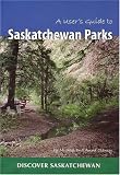 A User's Guide to Saskatchewan Parks (Discover Saskatchewan)