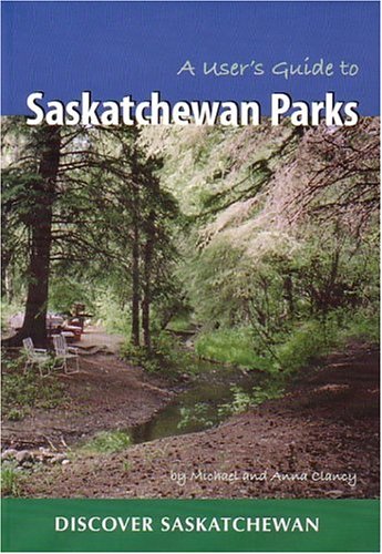 A User's Guide to Saskatchewan Parks (Discover Saskatchewan) under Saskatchewan in The Books Store