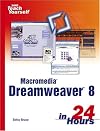 Sams Teach Yourself Macromedia Dreamweaver 8 in 24 Hours (Sams Teach Yourself)