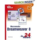 Click here to buy Sams Teach Yourself Macromedia Dreamweaver 8 in 24 Hours (Sams... by  Betsy Bruce.
