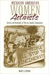 Mexican American Women Activists: Identity and Resistance in Two Los Angeles Neighborhoods